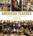 American Teacher: Heroes in the Classroom By Katrina Fried, Parker J. Palmer (Foreword by) Cover Image