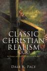 Classic Christian Realism (CCR) By Dale K. Pace Cover Image
