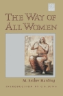 The Way of All Women (C. G. Jung Foundation Books Series #8) By M. Esther Harding Cover Image