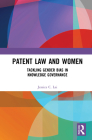 Patent Law and Women: Tackling Gender Bias in Knowledge Governance By Jessica C. Lai Cover Image
