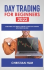 Day Trading for Beginners 2022: Everything you need to know to start day trading with profits in 2022 By Christian Hum Cover Image