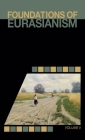 Foundations of Eurasianism: Volume II By Jafe Arnold (Editor), John Stachelski (Editor), Ksenya Ermishina (Introduction by) Cover Image