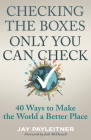 Checking the Boxes Only You Can Check: 40 Ways to Make the World a Better Place Cover Image
