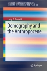 Demography and the Anthropocene (Springerbriefs in Environment #35) By Larry D. Barnett Cover Image