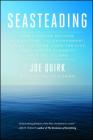 Seasteading: How Floating Nations Will Restore the Environment, Enrich the Poor, Cure the Sick, and Liberate Humanity from Politicians By Joe Quirk, Patri Friedman (With) Cover Image