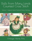 Dolls From Many Lands Counted Cross Stitch: Volume 1 - England, Ireland, Scotland, France, Germany Cover Image
