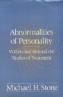 Abnormalities of Personality: Within and Beyond the Realm of Treatment By Michael H. Stone Cover Image