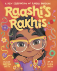 Raashi's Rakhis: A New Celebration of Raksha Bandhan By Sheetal Sheth, Lucia Soto (Illustrator) Cover Image