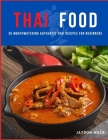 Thai Food: 35 Mouthwatering Authentic Thai Recipes for Beginners Cover Image