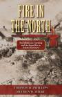 Fire in the North: The Minnesota Uprising and the Sioux War in Dakota Territory By Thomas D. Phillips, Reuben D. Rieke Cover Image