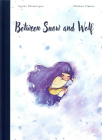 Between Snow and Wolf By Agnes Domergue, Helene Canac (Artist) Cover Image