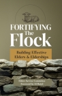 Fortifying the Flock: Building Effective Elders and Elderships Cover Image