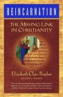 Reincarnation: The Missing Link in Christianity By Elizabeth Clare Prophet, Erin L. Prophet Cover Image