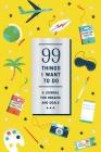 99 Things I Want to Do (Guided Journal): A Journal for Dreams and Goals Cover Image