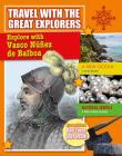 Explore with Vasco Nunez de Balboa (Travel with the Great Explorers) By Meredith Dault Cover Image