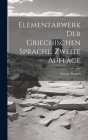 Elementarwerk der griechischen Sprache. Zweite Auflage By Gustav Pinzger Cover Image