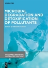 Microbial Degradation and Detoxification of Pollutants By Maulin P. Shah (Editor) Cover Image
