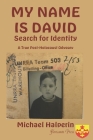 My Name Is David Search for Identity: A True Post-Holocaust Odyssey By Michael Halperin Cover Image