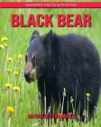 Black Bear: Amazing Facts & Photos By Nathalie Fernandez Cover Image