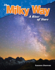 The Milky Way: A River of Stars (Science: Informational Text) By Suzanne Sherman Cover Image