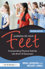 Learning on Your Feet: Incorporating Physical Activity Into the K-8 Classroom By Brad Johnson, Melody Jones Cover Image