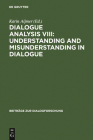Dialogue Analysis VIII: Understanding and Misunderstanding in Dialogue: Selected Papers from the 8th Iada Conference, Göteborg 2001 Cover Image