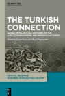 The Turkish Connection: Global Intellectual Histories of the Late Ottoman Empire and Republican Turkey By Deniz Kuru (Editor), Hazal Papuccular (Editor) Cover Image