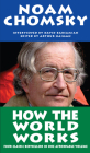 How the World Works By Noam Chomsky, David Barsamian, Arthur Naiman (Editor) Cover Image