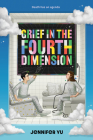 Grief in the Fourth Dimension By Jennifer Yu Cover Image