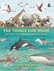 The Things God Made: Explore God's Creation Through the Bible, Science, and Art By Andy McGuire Cover Image
