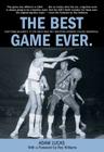 Best Game Ever: How Frank McGuire's '57 Tar Heels Beat Wilt and Revolutionized College Basketball By Adam Lucas, Roy Williams (Foreword by) Cover Image