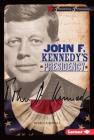 John F. Kennedy's Presidency (Presidential Powerhouses) Cover Image