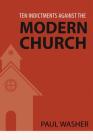 Ten Indictments Against the Modern Church By Paul Washer Cover Image