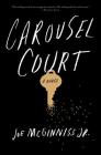 Carousel Court: A Novel By Jr. McGinniss, Joe Cover Image