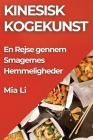 Kinesisk Kogekunst: En Rejse gennem Smagernes Hemmeligheder By Mia Li Cover Image