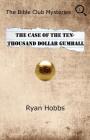 The Bible Club Mysteries: The Case of the Ten-Thousand Dollar Gumball By Ryan P. Hobbs Cover Image