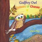 Godfrey Owl: Leaves of Change By Jessica Danielzuk (Illustrator), Leland Roy Cover Image