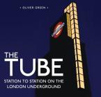 The Tube: Station to Station on the London Underground (Shire General) By Oliver Green Cover Image