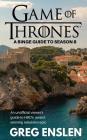 Game of Thrones: A Binge Guide to Season 8: An Unofficial Viewer's Guide to HBO's Award-Winning Television Epic By Greg Enslen Cover Image