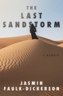 The Last Sandstorm: A Memoir By Jasmin Faulk-Dickerson Cover Image