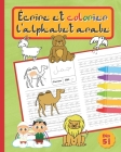Écrire Et Colorier l'Alphabet Arabe: Cahier d'écriture arabe pour les enfants Livre pour pratiquer l'art de la caligraphie arabe Dès 5 ans. By World Editons Cover Image
