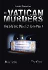 The Vatican Murders: The Life and Death of John Paul I By Lucien Gregoire Cover Image