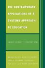 The Contemporary Applications of a Systems Approach to Education: Models for Effective Reform By Kerry Dunn, John Scileppi, Leslie Averna Cover Image