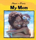 My Mom (Meet the Family) By Mary Auld Cover Image