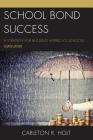 School Bond Success: A Strategy for Building America's Schools By Carleton R. Holt Cover Image