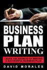 Business Plan: Business Plan Writing- Learn the Secrets of Writing a Successful Business Plan Cover Image