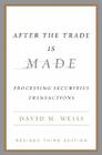 After the Trade Is Made, Revised Ed.: Processing Securities Transactions By David M. Weiss Cover Image