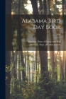 Alabama Bird Day Book; 1918 By Alabama Dept of Game and Fish (Created by), Alabama Dept of Conservation (Created by) Cover Image