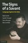 The Signs of a Savant: Language Against the Odds By Neil Smith, Ianthi Tsimpli, Gary Morgan Cover Image
