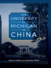 The University of Michigan in China By Mr. David Ward, Mr. Eugene Chen Cover Image
